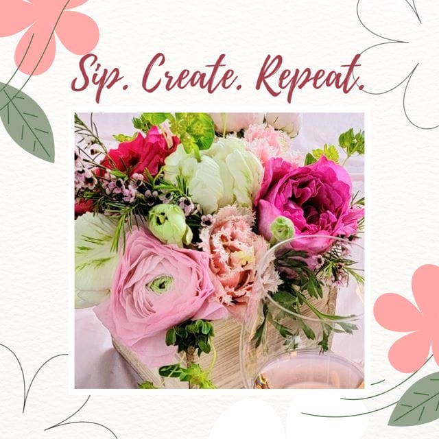 Colorful flower arrangement with 'Sip. Create. Repeat' text.