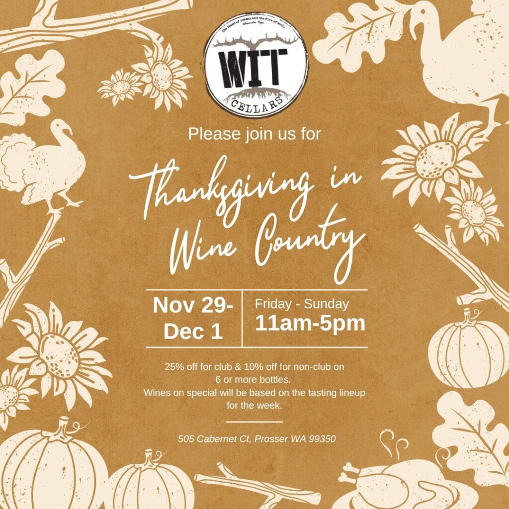 Thanksgiving event at WIT Cellars, Nov 29-Dec 1.