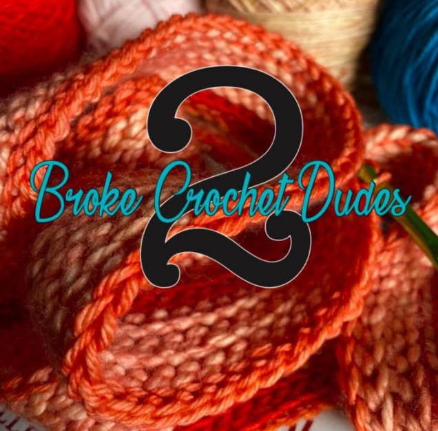 Colorful yarn with '2 Broke Crochet Dudes' text
